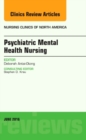 Psychiatric Mental Health Nursing, An Issue of Nursing Clinics of North America : Volume 51-2 - Book