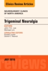 Trigeminal Neuralgia, An Issue of Neurosurgery Clinics of North America : Volume 27-3 - Book