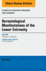 Dermatologic Manifestations of the Lower Extremity, An Issue of Clinics in Podiatric Medicine and Surgery : Volume 33-3 - Book