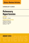 Pulmonary Hypertension, An Issue of Cardiology Clinics : Volume 34-3 - Book