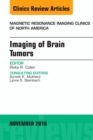 Imaging of Brain Tumors, An Issue of Magnetic Resonance Imaging Clinics of North America : Volume 24-4 - Book