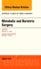 Metabolic and Bariatric Surgery, An Issue of Surgical Clinics of North America, E-Book : Metabolic and Bariatric Surgery, An Issue of Surgical Clinics of North America, E-Book - eBook