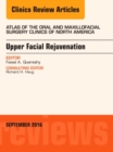 Upper Facial Rejuvenation, An Issue of Atlas of the Oral and Maxillofacial Surgery Clinics of North America : Volume 24-2 - Book