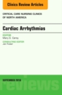 Cardiac Arrhythmias, An Issue of Critical Care Nursing Clinics of North America : Volume 28-3 - Book