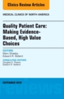 Quality Patient Care: Making Evidence-Based, High Value Choices, An Issue of Medical Clinics of North America : Volume 100-5 - Book
