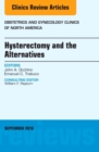 Hysterectomy and the Alternatives, An Issue of Obstetrics and Gynecology Clinics of North America : Volume 43-3 - Book