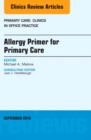 Allergy Primer for Primary Care, An Issue of Primary Care: Clinics in Office Practice : Volume 43-3 - Book