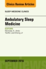 Ambulatory Sleep Medicine, An Issue of Sleep Medicine Clinics : Volume 11-3 - Book
