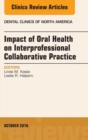 Impact of Oral Health on Interprofessional Collaborative Practice, An Issue of Dental Clinics of North America - eBook