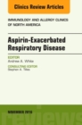 Aspirin-Exacerbated Respiratory Disease, An Issue of Immunology and Allergy Clinics of North America : Volume 36-4 - Book