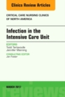 Infection in the Intensive Care Unit, An Issue of Critical Care Nursing Clinics of North America : Volume 29-1 - Book