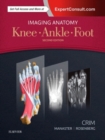 Imaging Anatomy: Knee, Ankle, Foot - Book