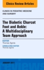The Diabetic Charcot Foot and Ankle: A Multidisciplinary Team Approach, An Issue of Clinics in Podiatric Medicine and Surgery : Volume 34-1 - Book