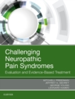 Challenging Neuropathic Pain Syndromes : Evaluation and Evidence-Based Treatment - eBook