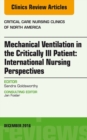 Mechanical Ventilation in the Critically Ill Patient: International Nursing Perspectives, An Issue of Critical Care Nursing Clinics of North America, E-Book : Mechanical Ventilation in the Critically - eBook