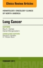 Lung Cancer, An Issue of Hematology/Oncology Clinics : Volume 31-1 - Book