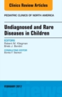 Undiagnosed and Rare Diseases in Children, An Issue of Pediatric Clinics of North America : Volume 64-1 - Book