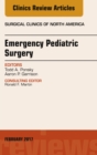 Emergency Pediatric Surgery, An Issue of Surgical Clinics - eBook