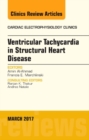 Ventricular Tachycardia in Structural Heart Disease, An Issue of Cardiac Electrophysiology Clinics : Volume 9-1 - Book