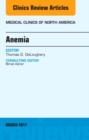 Anemia, An Issue of Medical Clinics of North America : Volume 101-2 - Book