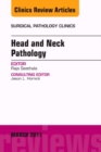 Head and Neck Pathology, An Issue of Surgical Pathology Clinics : Volume 10-1 - Book