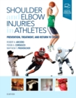 Shoulder and Elbow Injuries in Athletes : Prevention, Treatment and Return to Sport - Book