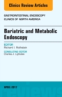 Bariatric and Metabolic Endoscopy, An Issue of Gastrointestinal Endoscopy Clinics : Volume 27-2 - Book