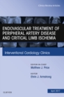 Endovascular Treatment of Peripheral Artery Disease and Critical Limb Ischemia, An Issue of Interventional Cardiology Clinics - eBook