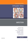 Infection, An Issue of Orthopedic Clinics : Volume 48-2 - Book