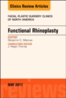 Functional Rhinoplasty, An Issue of Facial Plastic Surgery Clinics of North America : Volume 25-2 - Book