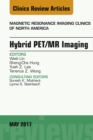 Hybrid PET/MR Imaging, An Issue of Magnetic Resonance Imaging Clinics of North America - eBook