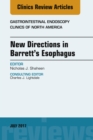 New Directions in Barrett's Esophagus, An Issue of Gastrointestinal Endoscopy Clinics - eBook