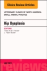 Hip Dysplasia, An Issue of Veterinary Clinics of North America: Small Animal Practice : Volume 47-4 - Book