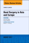 Hand Surgery in Asia and Europe, An Issue of Hand Clinics : Volume 33-3 - Book