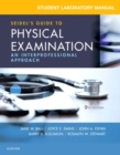Student Laboratory Manual for Seidel's Guide to Physical Examination : An Interprofessional Approach - Book
