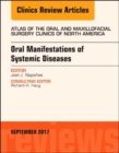 Oral Manifestations of Systemic Diseases, An Issue of Atlas of the Oral & Maxillofacial Surgery Clinics : Volume 25-2 - Book