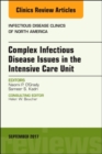 Complex Infectious Disease Issues in the Intensive Care Unit, An Issue of Infectious Disease Clinics of North America : Volume 31-3 - Book