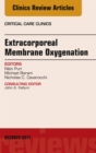 Extracorporeal Membrane Oxygenation (ECMO), An Issue of Critical Care Clinics - eBook