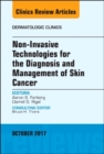 Non-Invasive Technologies for the Diagnosis and Management of Skin Cancer, An Issue of Dermatologic Clinics : Volume 35-4 - Book