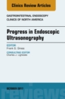 Progress in Endoscopic Ultrasonography, An Issue of Gastrointestinal Endoscopy Clinics - eBook