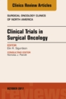 Clinical Trials in Surgical Oncology, An Issue of Surgical Oncology Clinics of North America - eBook