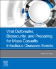 Viral Outbreaks, Biosecurity, and Preparing for Mass Casualty Infectious Diseases Events - Book