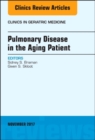 Pulmonary Disease in the Aging Patient, An Issue of Clinics in Geriatric Medicine - eBook