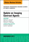 Update on Imaging Contrast Agents, An Issue of Magnetic Resonance Imaging Clinics of North America : Volume 25-4 - Book