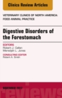 Digestive Disorders of the Forestomach, An Issue of Veterinary Clinics of North America: Food Animal Practice - eBook