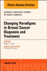 Changing Paradigms in Breast Cancer Diagnosis and Treatment, An Issue of Surgical Oncology Clinics of North America : Volume 27-1 - Book
