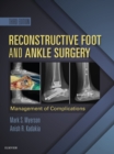Reconstructive Foot and Ankle Surgery: Management of Complications E-Book - eBook