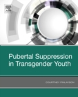 Pubertal Suppression in Transgender Youth - eBook