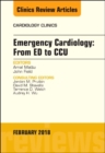 Emergency Cardiology: From ED to CCU, An Issue of Cardiology Clinics : Volume 36-1 - Book