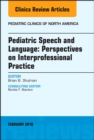 Pediatric Speech and Language: Perspectives on Interprofessional Practice, An Issue of Pediatric Clinics of North America - eBook